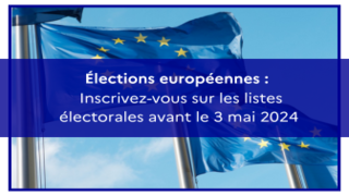 Élections européennes : Inscrivez-vous sur les listes électorales avant le 3 mai 2024