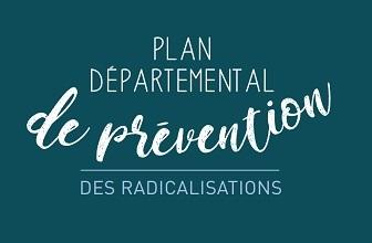 Prévention de la radicalisation - Le plan départemental 2019 - 2021