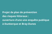 projet de plan de prévention des risques littoraux de Dunkerque et Bray-Dunes