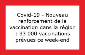 Covid-19 - Renforcement de la vaccination dans la région : 33 000 vaccinations prévues ce week-end