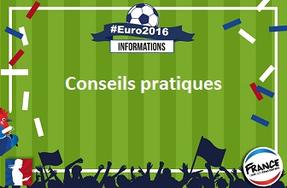 Euro 2016 - Des conseils pratiques pour bien vivre l'Euro 2016 !