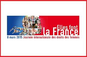 Dimanche 8 mars 2015 - Journée internationale des droits des femmes - "Elles font la France" 