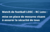 Match de football LOSC – RC Lens : mesures visant à assurer la sécurité de tous pendant la rencontre