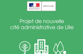 Nouvelle cité administrative de Lille : L'État lance une consultation d’opérateurs