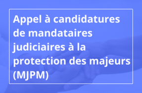 Protection juridique des majeurs - Appel à candidatures MJPM