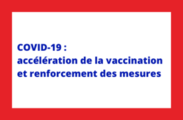 Accélération de la vaccination et renforcement des mesures de lutte contre la propagation de la Covid-19