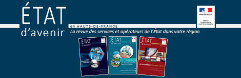 Etat d'avenir en Hauts-de-France, la revue des services et opérateurs de l'Etat dans votre région